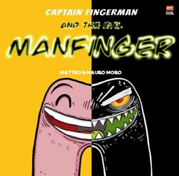 Captain Fingerman: The Evil Manfinger by Mauro Moro