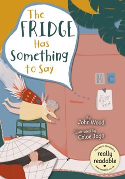 The fridge has something to say! by John Wood