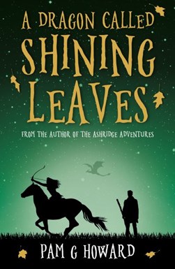 A dragon called Shining Leaves by Pam G. Howard