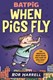 When pigs fly by Rob Harrell