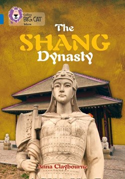 The Shang dynasty by Anna Claybourne