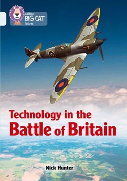 Technology in the Battle of Britain by Nick Hunter