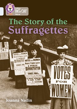 The story of the suffragettes by Joanna Nadin