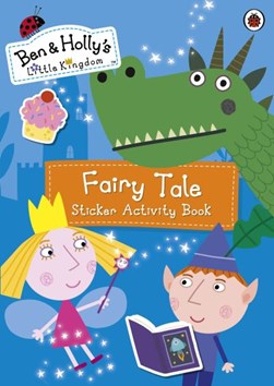 Ben and Holly's Little Kingdom: Fairy Tale Sticker Activity Book by Ben and Holly's Little Kingdom