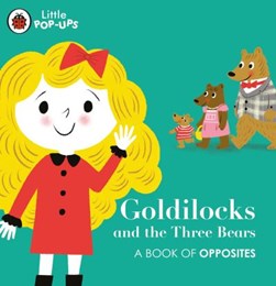 Little Pop Ups Goldilocks And The Three Bears H/B by Nila Aye