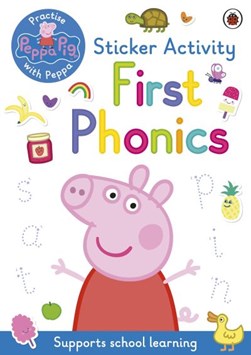 Peppa Pig: Practise with Peppa: First Phonics by Peppa Pig