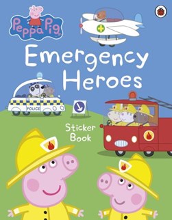 Peppa Pig Emergency Heroes Sticker Book P/B by Peppa Pig