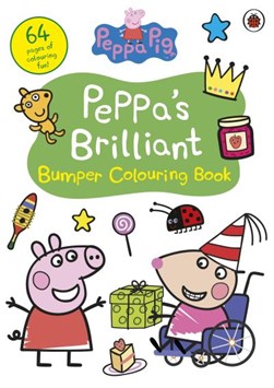 Peppa Pig Peppas Brilliant Bumper Colouring Book P/B by Peppa Pig