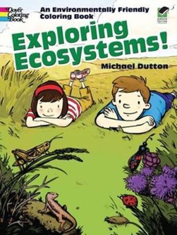 Exploring Ecosystems! by Michael Dutton