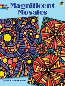 Magnificent Mosaics Coloring Book by Jessica Mazurkiewicz