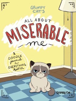 Grumpy Cat's All About Miserable Me by Jimi Bonogofsky-Gronseth