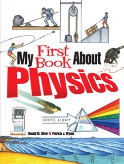 My First Book About Physics by Patricia J. Wynne