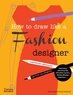 How to draw like a fashion designer by Celia Joicey