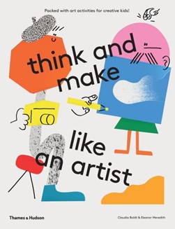 Think and make like an artist by Claudia Boldt