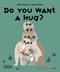 Do you want a hug? by Olivia Cosneau