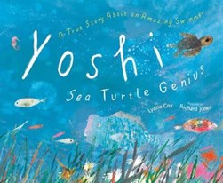 Yoshi, sea turtle genius by Lynne Cox