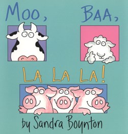 Moo Baa La La L by Sandra Boynton