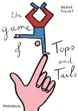 The game of tops and tails by Hervé Tullet