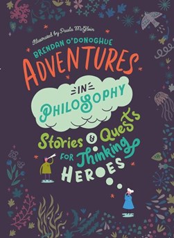 Adventures in philosophy by Brendan O'Donoghue