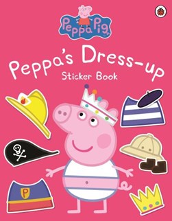 Peppa Pig: Peppa Dress-Up Sticker Book by Peppa Pig