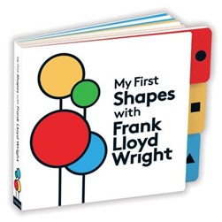 My First Shapes with Frank Lloyd Wright by Frank Lloyd Wright