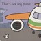 That's not my plane by Fiona Watt