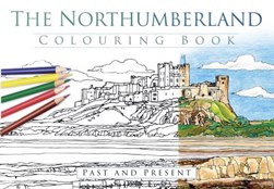 The Northumberland Colouring Book: Past & Present by Tom Kilby