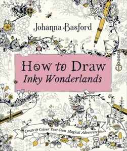 How to Draw Inky Wonderlands TPB by Johanna Basford