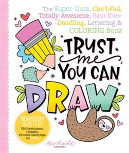 Trust Me, You Can Draw by Jessie Arnold