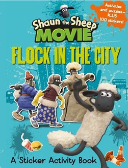 Shaun the Sheep Movie - Flock in the City Sticker Activity Book by Aardman Animations Ltd