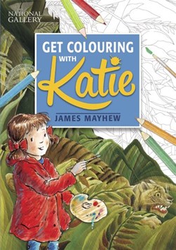 Get Colouring with Katie by James Mayhew
