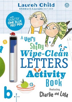 Charlie and Lola: Charlie and Lola A Very Shiny Wipe-Clean L by Lauren Child