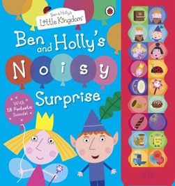 Ben and Holly's noisy surprise by Neville Astley
