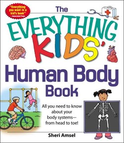The everything kids human body book by Sheri Amsel