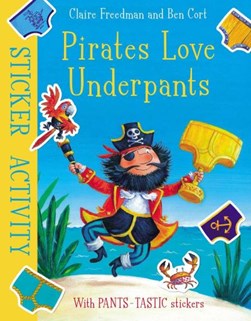 Pirates Love Underpants: Sticker Activity by Claire Freedman