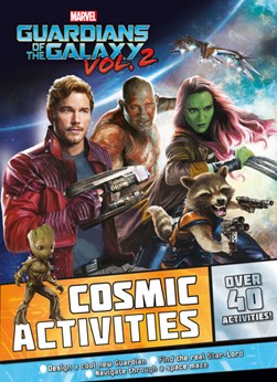 Marvel Guardians of the Galaxy Vol. 2 Cosmic Activities by Parragon Books Ltd