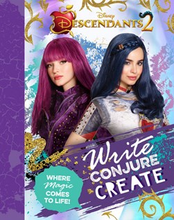 Disney Descendants 2 Write, Conjure, Create by Parragon Books Ltd