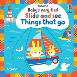 Usborne baby's very first slide and see things that go by Stella Baggott