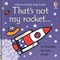 That's not my rocket... by Fiona Watt
