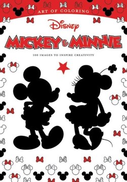 Art Of Coloring: Mickey Mouse And Minnie Mouse 100 Images To by Disney Book Group