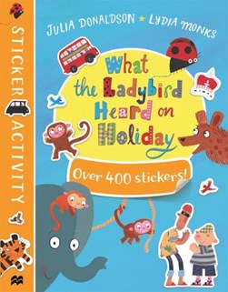 What The Ladybird Heard on Holiday Sticker Book P/B by Julia Donaldson