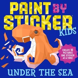 Paint by Sticker Kids: Under the Sea by Workman Publishing