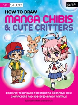How to draw manga chibis & cute critters by Samantha Whitten