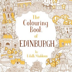 The Colouring Book of Edinburgh by Eilidh Muldoon