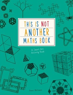 This is Not Another Maths Book by Anna Weltman