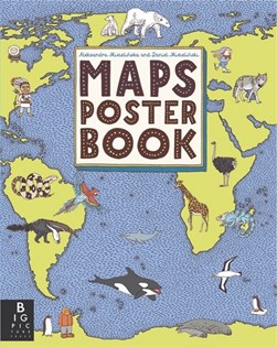 Maps Poster Book by Aleksandra and Daniel Mizielinski