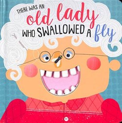THERE WAS AN OLD LADY WHO SWALLOWED A FLY by Kali Stileman