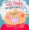 THERE WAS AN OLD LADY WHO SWALLOWED A FLY by Kali Stileman