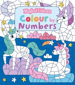Magical Unicorn Colour by Numbers by Claire Stamper