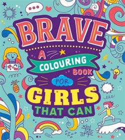 Brave: A Colouring Book for Girls That Can by Autumn Publishing